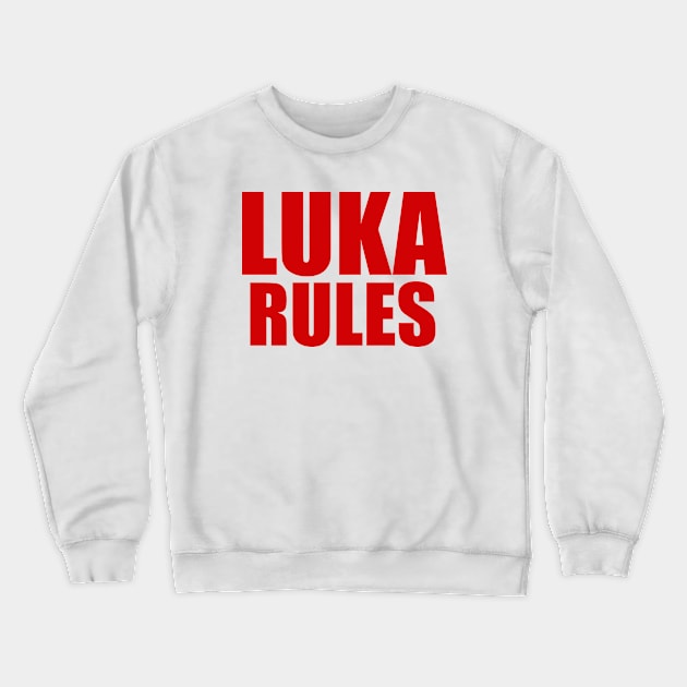 Luka Rules Crewneck Sweatshirt by buffben789